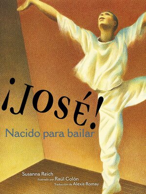 cover image of ¡José! Nacido para bailar (Jose! Born to Dance): La historia de José Limón